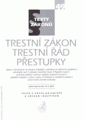 kniha Trestní zákon Trestní řád : [zákon o soudnictví ve věcech mládeže, odměna za odborné vyjádření, advokátní tarif, náklady trestního řízení, rejstřík trestů, ochrana svědka, pomoc obětem trestné činnosti, zajištění majetku, výkon vazby, probační a mediační služba, výkon , C. H. Beck 2007