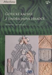 kniha Gotické kachle z Jindřichova Hradce, Národní památkový ústav 2017