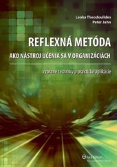 kniha Reflexná metóda ako nástroj učenia sa v organizáciách Vybrané techniky a praktické aplikácie, Wolters Kluwer 2013