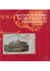 kniha Severní Plzeňsko na historických pohlednicích [ze sbírek Muzea a galerie severního Plzeňska ... et al.], Muzeum a galerie severního Plzeňska 2005