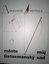 kniha Město můj Getsemanský sad (poezie z let 1939-1993), Sfinga 1995