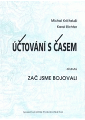 kniha Účtování s časem. Díl druhý, - Zač jsme bojovali, Společnost přátel Podkarpatské Rusi 2005
