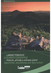 kniha Labské pískovce - historie, příroda a ochrana území = [Elbsandsteingebirge - Geschichte, Ausstattung und Naturschutz] : sborník referátů z mezinárodního semináře konaného ve dnech 11. až 12. října 2007 v Děčíně u příležitosti 35. výročí vyhlášení CHKO Labské pískovce, Agentura ochrany přírody a krajiny České republiky, Správa CHKO Labské pískovce 2008
