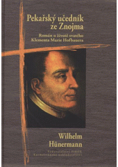 kniha Pekařský učedník ze Znojma román o životě sv. Klementa Marie Hofbauera, FiBox 2008