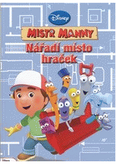 kniha Mistr Manny Nářadí místo hraček, Egmont 2012