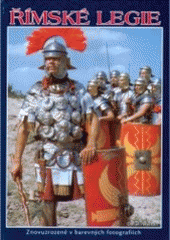 kniha Římské legie znovuzrozené v barevných fotografiích, Fighters Publications 2006