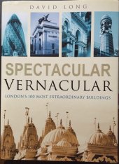 kniha Spectacular Vernacular London's 100 Most Extraordinary Buildings, Sutton Publishing 2007