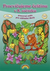 kniha Procvičujeme češtinu v 8. ročníku pracovní sešit pro základní školy, Nakladatelství Nová škola Brno 2022
