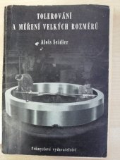 kniha Tolerování a měření velkých rozměrů Určeno pro techniky, kontrolory, mistry a dělníky v prům. těžkého strojírenství, Průmyslové vydavatelství 1951