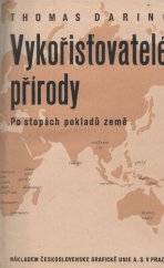 kniha Vykořisťovatelé přírody hledání pokladů země, Česká grafická Unie 1937