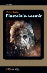 kniha Einsteinův vesmír jak vize Alberta Einsteina změnily naše chápání prostoru a času, Dokořán 2009