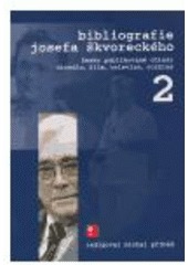 kniha Bibliografie Josefa Škvoreckého. Svazek 2, - Česky publikované ohlasy - divadlo, film, televize, rozhlas (k 31.12.2004), Literární akademie (Soukromá vysoká škola Josefa Škvoreckého) 2005