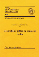 kniha Geografický pohled na současné Česko, Univerzita Jana Evangelisty Purkyně 2004