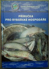 kniha Příručka pro rybářské hospodáře, Český rybářský svaz 2013