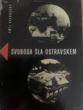 kniha Svoboda šla Ostravskem Kronika osvobození, Krajské nakladatelství 1965