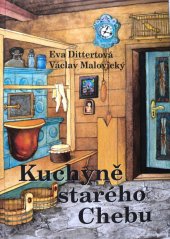 kniha Kuchyně starého Chebu vlastivědně-kulinární putování starým Chebem, Chebskem a také se zastavením v Lázních Mariánských a Františkových, i krátkou návštěvou Kynžvartu, VM 2008