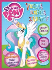 kniha My Little Pony - Velká kniha zábavy, Egmont 2014