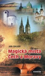 kniha Magická místa Čech a Moravy putování po stopách dávných legend a tajemství, MOBA 2004