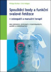 kniha Spouštěcí body a funkční svalové řetězce v osteopatii a manuální terapii, Pragma 2011