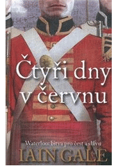 kniha Čtyři dny v červnu vítězství, porážka, červen 1815, Talpress 2012