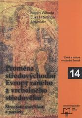 kniha Proměna středovýchodní Evropy raného a vrcholného středověku mocenské souvislosti a paralely, Matice moravská pro Výzkumné středisko pro dějiny střední Evropy: prameny, země, kultura 2010