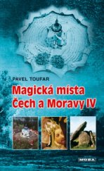 kniha Magická místa Čech a Moravy IV symboly ukryté ve stavbách i v krajině, MOBA 2005