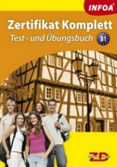 kniha Zertifikat Komplett [B1] Test- und Übungsbuch mit CD, INFOA 2009