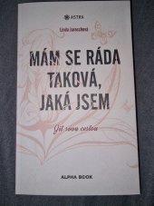 kniha Mám se ráda taková jaká jsem Jít svou cestou, Alpha book 2021