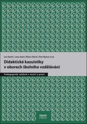 kniha Didaktické kazuistiky v oborech školního vzdělávání Pedagogický výzkum v teorii a praxi, Muni press 2017