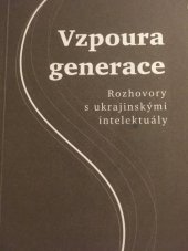 kniha Vzpoura generace rozhovory s ukrajinskými intelektuály, Ruta 2008
