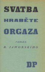 kniha Svatba hraběte Orgaza román z pomezí dvou skutečností, Družstevní práce 1930