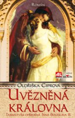 kniha Uvězněná královna Tajemstvím opředená žena Boleslava II., Alpress 2014