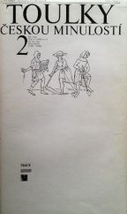 kniha Toulky českou minulostí. 2  Druhý díl, - Od časů Přemysla Otakara I. do nástupu Habsburků (1197-1526) - Od časů Přemysla Otakara I. do nástupu Habsburků (1197-1526), Práce 1991