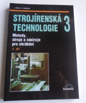 kniha Strojírenská technologie 3. 1. díl, - Metody, stroje a nástroje pro obrábění, Scientia 2000