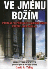 kniha Ve jménu Božím pátrání po příčinách tajemné smrti papeže Jana Pavla I., XYZ 2011