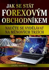 kniha Jak se stát forexovým obchodníkem naučte se vydělávat na měnových trzích, FXstreet 2009