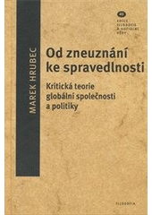 kniha Od zneuznání ke spravedlnosti kritická teorie globální společnosti a politiky, Filosofia 2011