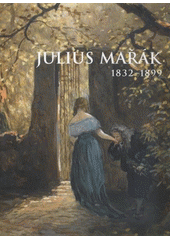 kniha Julius Mařák 1832-1899, Městská galerie Litomyšl 2012