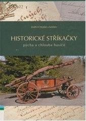 kniha Historické stříkačky pýcha a chlouba hasičů, Sdružení pro obnovu a zachování historických hasičských tradic 2007