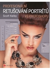 kniha Profesionální retušování portrétů ve Photoshopu, CPress 2011