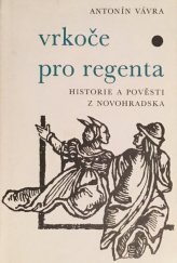 kniha Vrkoče pro regenta [historie a pověsti z Novohradska], Městský národní výbor Nové Hrady 1986