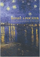 kniha Konec a počátek literatura na přelomu dvou staletí, Univerzita Karlova, Filozofická fakulta 2012