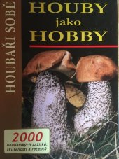 kniha Houby jako hobby houbaři sobě, Astrosat 2004