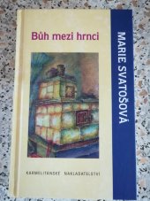 kniha Bůh mezi hrnci, Karmelitánské nakladatelství 2013