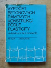 kniha Výpočet betonových rámových konstrukcí podle plasticity Redistribuce sil a momentů : Určeno [také] stud. vys. škol, SNTL 1969