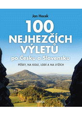 kniha 100 nejhezčích výletů po Česku a Slovensku Pěšky, na kole, lodí a na lyžích, Euromedia 2020