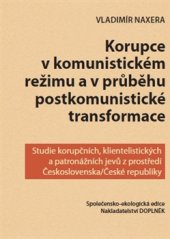 kniha Korupce v komunistickém režimu a v průběhu postkomunistické transformace Studie korupčních, klientelistických a patronážních jevů z prostředí Československa/České republiky, Doplněk 2015