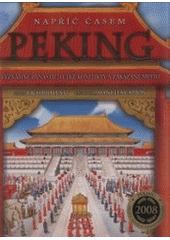 kniha Peking [významné dynastie, velké konflikty a Zakázané město], Eastone Books 2008