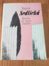 kniha Dneska se stanu mužem verše z let 1978-1982, Mladá fronta 1984