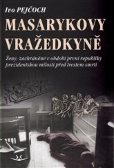 kniha Masarykovy vražedkyně Ženy, zachráněné v období první republiky prezidentskou milostí od trestu smrti, Svět křídel 2015